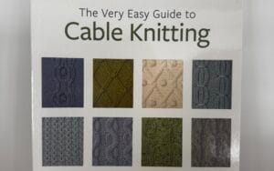 The Very Easy Guide to Cable Knitting